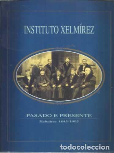 Libros de segunda mano: Pasado e presente do Instituto Xelm&iacute;rez - VV.AA. - Foto 1