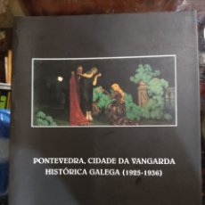 Libros de segunda mano: PONTEVEDRA,CIDADE DA VANGARDA HISTÓRICA GALEGA (1925-1936)