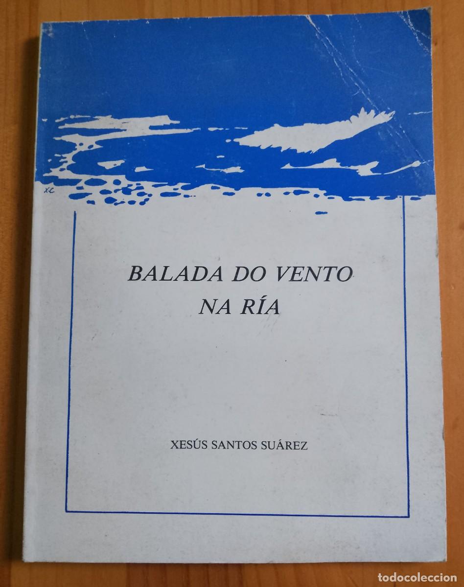 Libros de segunda mano: BALADA DO VENTO NA R&Iacute;A - XES&Uacute;S SANTOS SU&Aacute;REZ - Foto 1