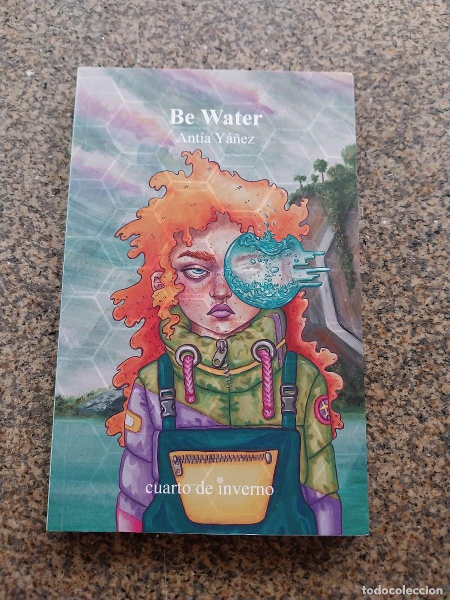 Libros de segunda mano: BE WATER -- ANTIA YANEZ -- - Foto 1