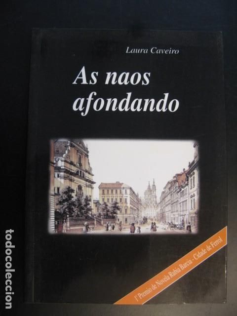 Libros de segunda mano: Caveiro, Laura. As naos afondando. Ferrol: Liceo Rubia Barcia, 2000