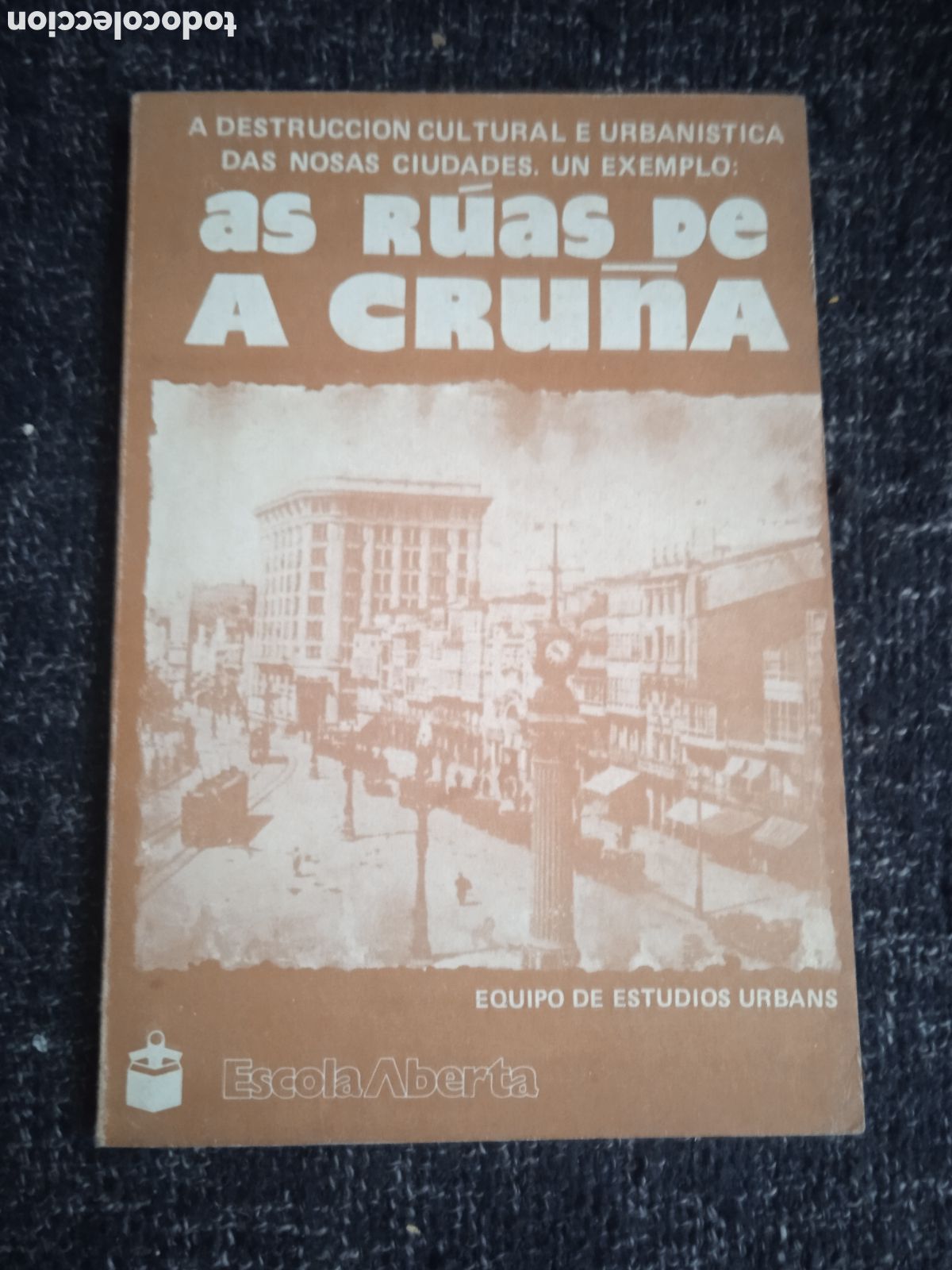 Libros de segunda mano: A DESTRUCCION CULTURAL E URBANISTICA DAS NOSAS CIUDADES AS RUAS DE A CRU&Ntilde;A -GALLEGO