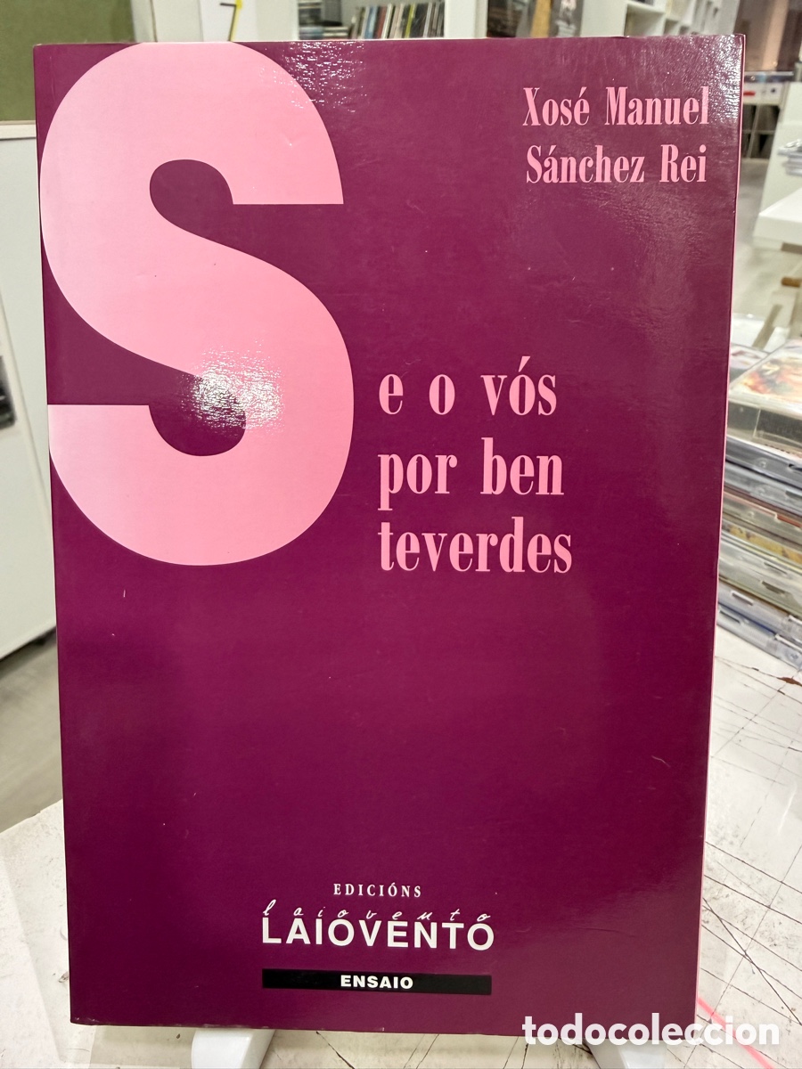 Libros de segunda mano: Xos&eacute; Manuel S&aacute;nchez Rei - Se o v&oacute;s por ben teverdes (Edici&oacute;ns Laiovento 1999)