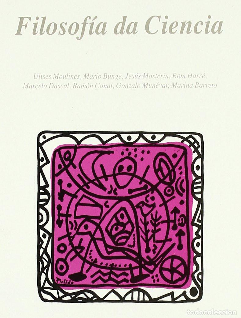 Libros de segunda mano: Filosof&iacute;a da Ciencia - Ulises Moulines, Mario Bunge, Moster&iacute;n, Harr&eacute; etc...