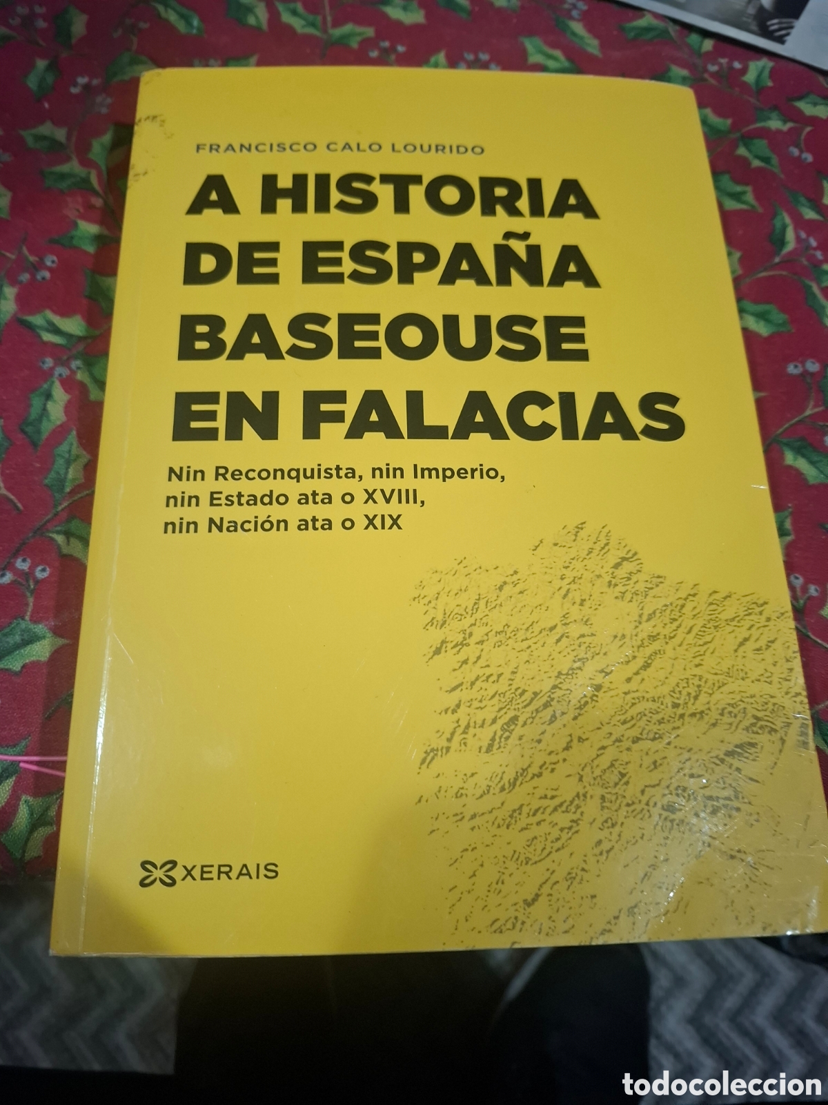 Libros de segunda mano: Francisco Calo Lourido. A Historia De Espa&ntilde;a Baseouse En Falacias