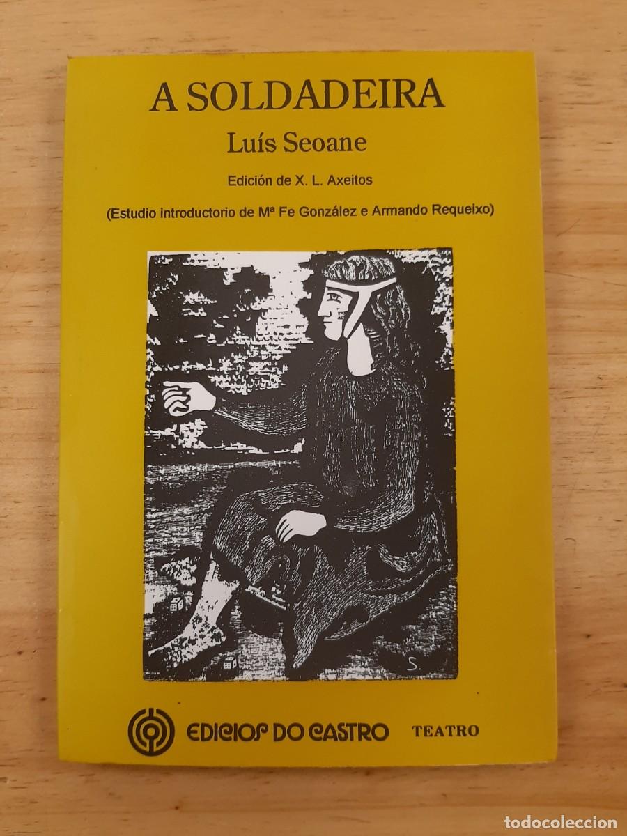 Libros de segunda mano: A Soldadeira - Lu&iacute;s Seoane - Edici&oacute;s do Castro, 1996