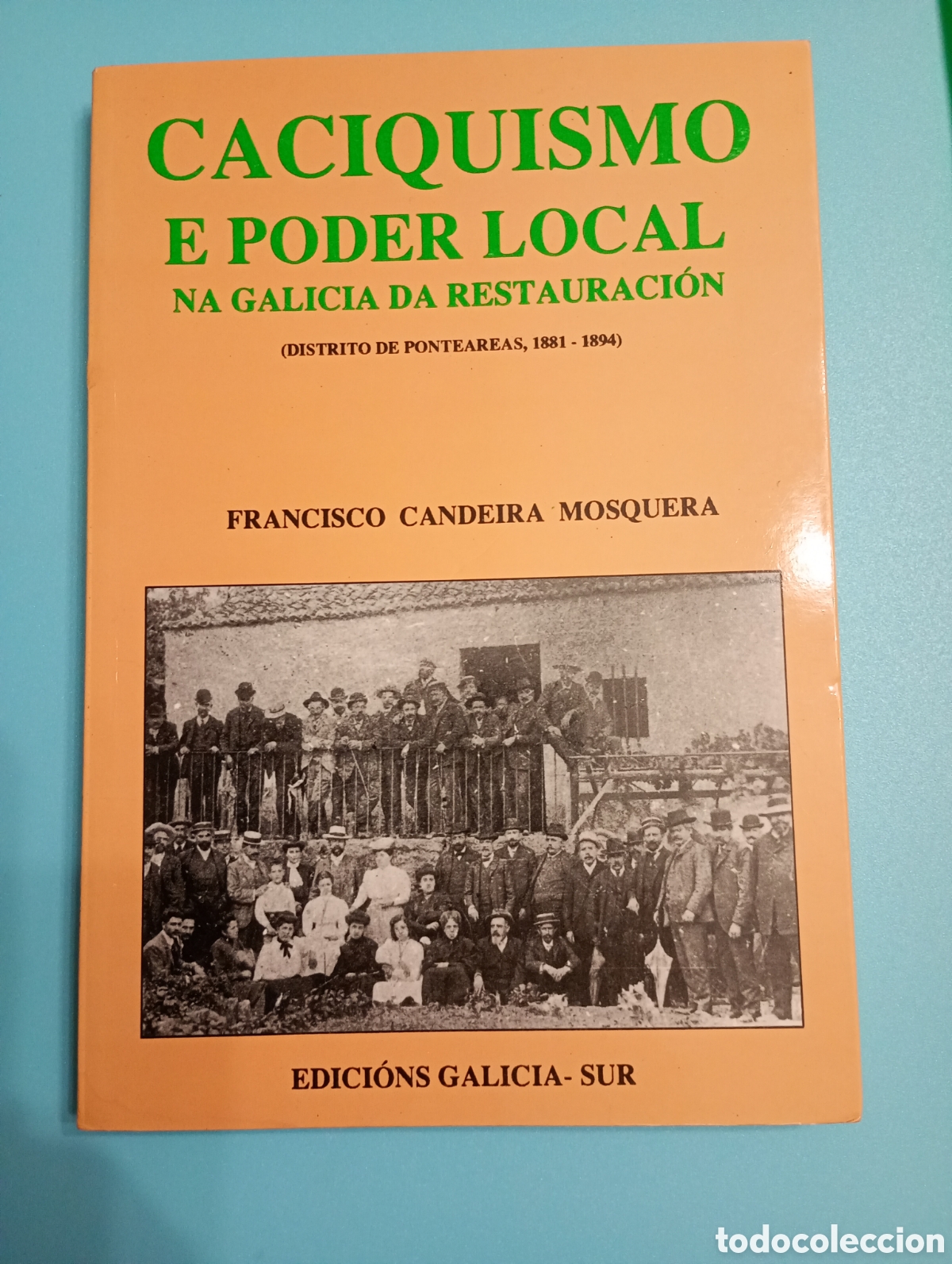 Libros de segunda mano: Caciquismo e poder local na Galicia da Restauraci&oacute;n (Distrito de Ponteareas). Fco. Candeira Mosquera