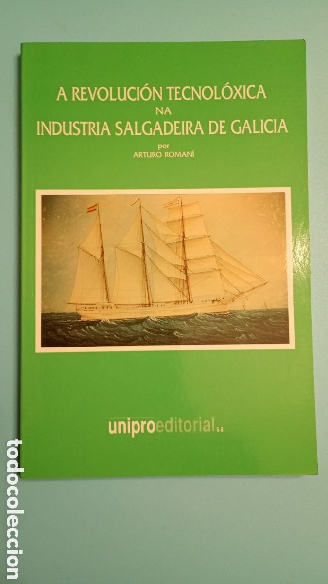 Libros de segunda mano: A revoluci&oacute;n tecnol&oacute;xica na industria salgadeira de Galicia, Arturo Roman&iacute;. Unipro editorial, 1991