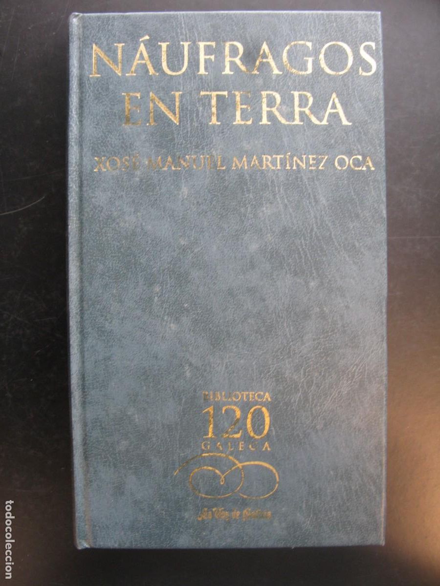 Livres d'occasion: NAUFRAGOS EN TERRA/XOSE MANUEL MART&Iacute;NEZ OCA/BIBLIOTECA GALEGA