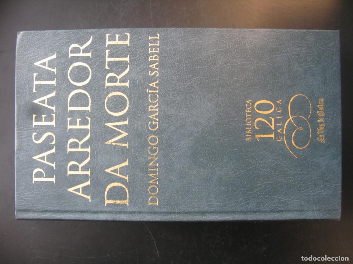Libros de segunda mano: PASEATA ARREDOR DA MORTE -- DOMINGO GARCIA SABEL -- BIBLIOTECA GALEGA - 2002 --