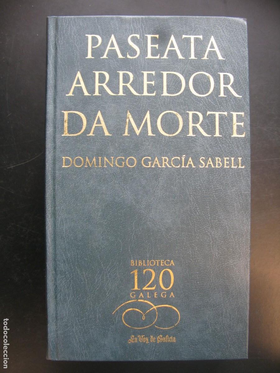 Livres d'occasion: PASEATA ARREDOR DA MORTE -- DOMINGO GARCIA SABEL -- BIBLIOTECA GALEGA - 2002 --