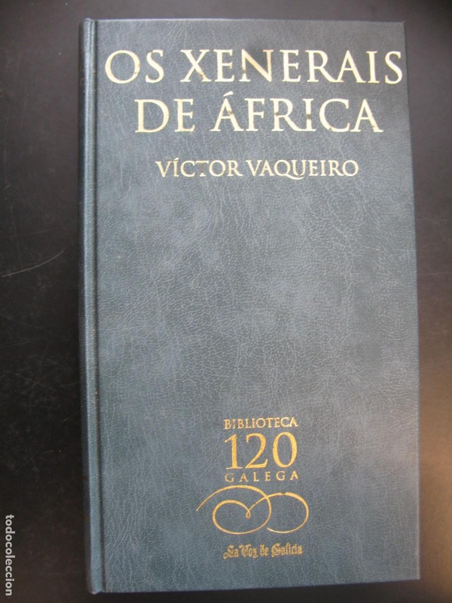 Livres d'occasion: OS XENERAIS DE AFRICA - VICTOR VAQUEIRO -- BIBLIOTECA GALEGA - 2002 --