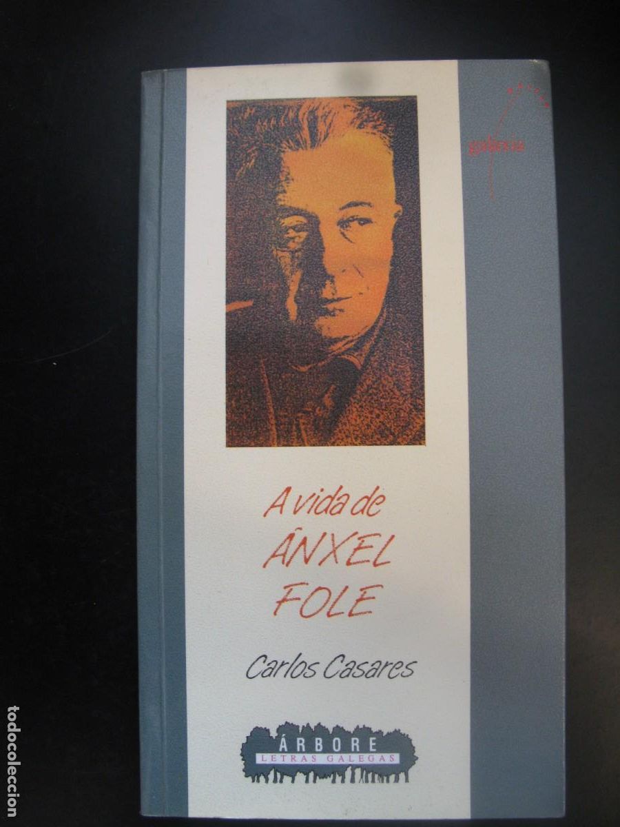 Livres d'occasion: A vida de Anxel Fole. Carlos Casares. Arbore Letras Galegas Editorial Galaxia