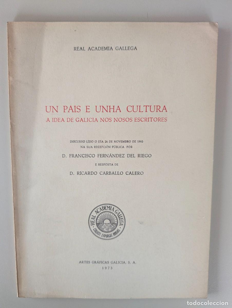 Libros de segunda mano: UN PAIS E UNHA CULTURA, A IDEA DE GALICIA NOS NOSOS ESCRITORES - REAL ACADEMIA GALEGA - FF DEL RIEGO
