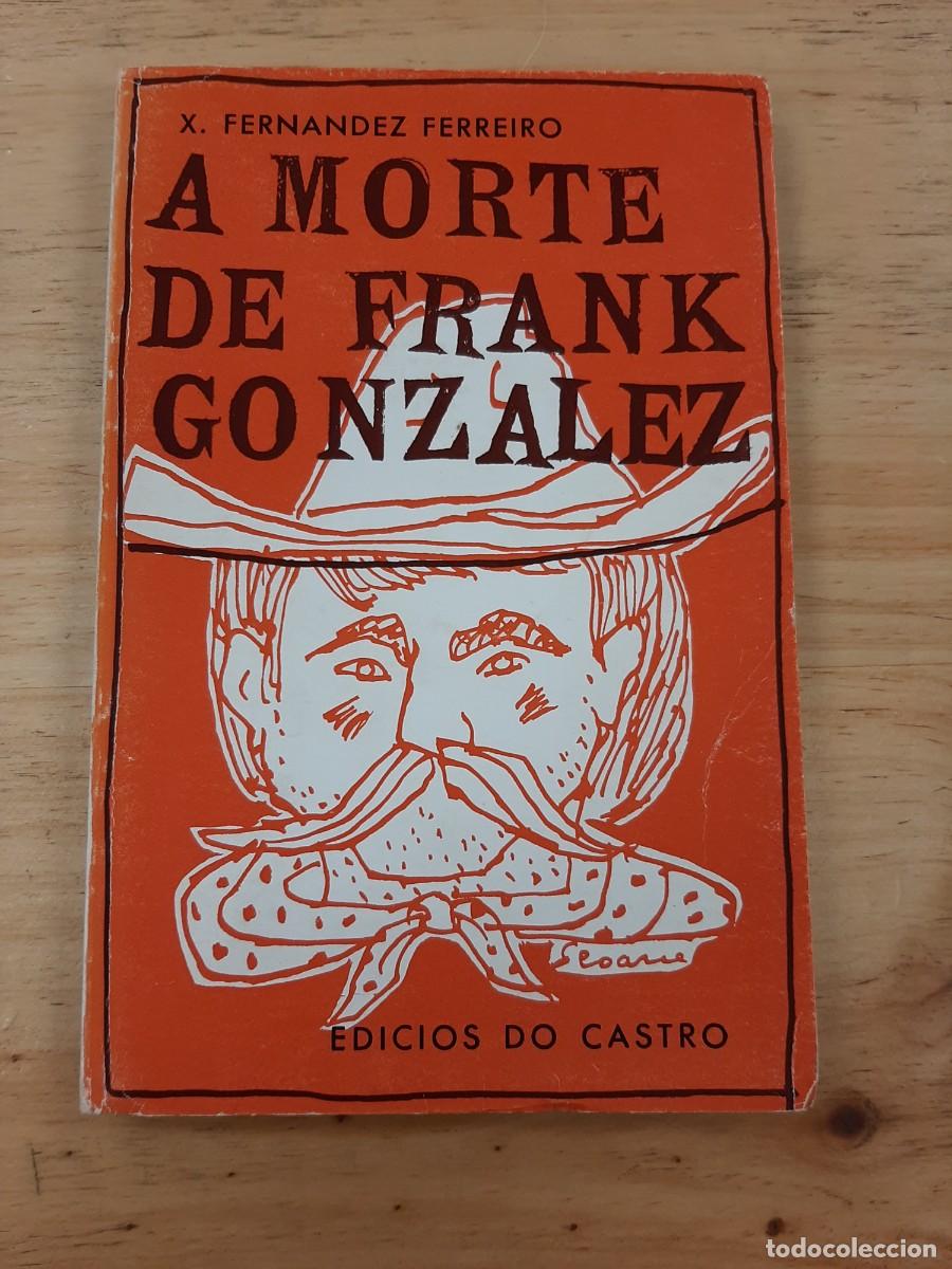 Libros de segunda mano: A morte de Frank Gonz&aacute;lez - X. Fern&aacute;ndez Ferreiro - Edici&oacute;s do Castro, 1975