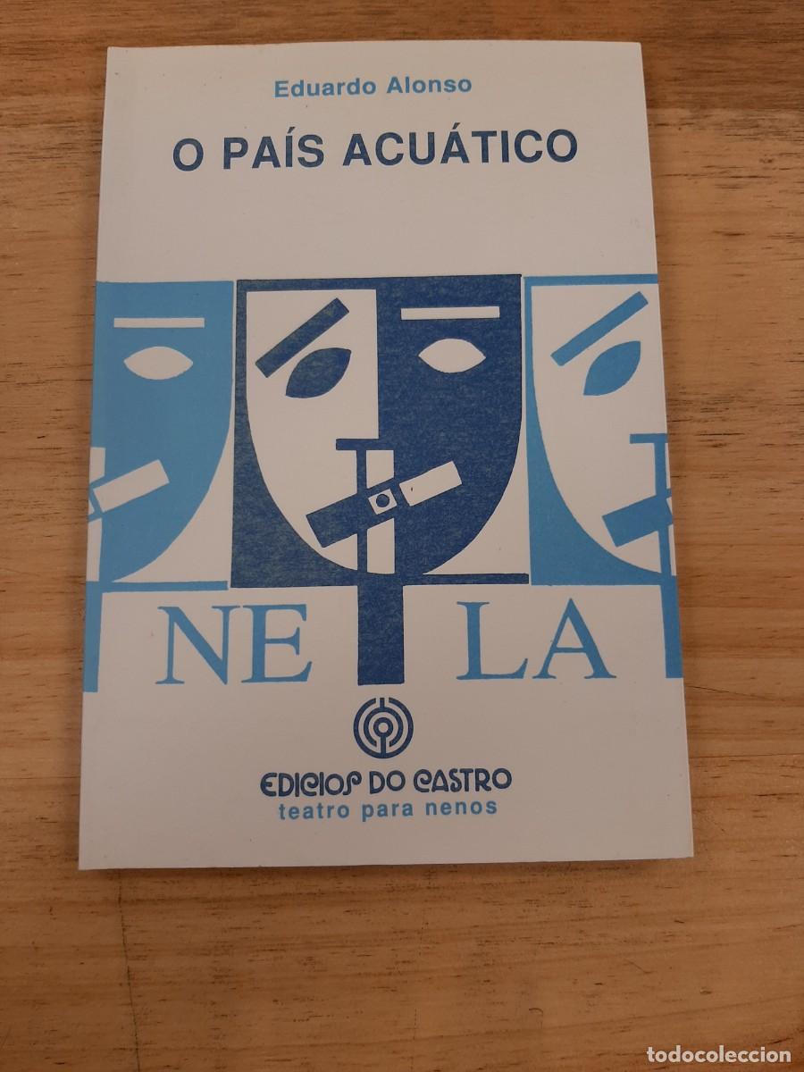 Libros de segunda mano: O pa&iacute;s acu&aacute;tico - Eduardo Alonso - Edici&oacute;s do Castro, 2001