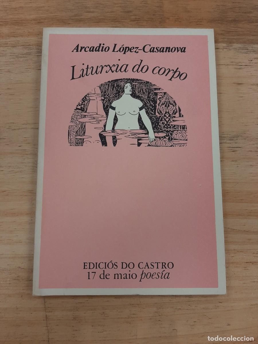 Libros de segunda mano: Liturxia do Corpo - Arcadio L&oacute;pez-Casanova - Edici&oacute;s do Castro, 1983