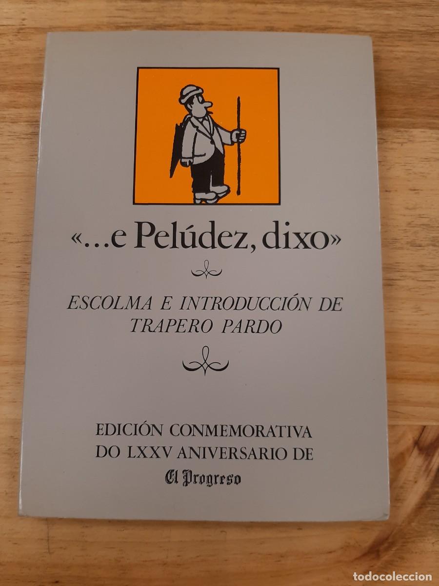 Libros de segunda mano: &rdquo;...e Pel&uacute;dez dixo&rdquo; - Xos&eacute; Trapero Pardo - El Progreso, 1983