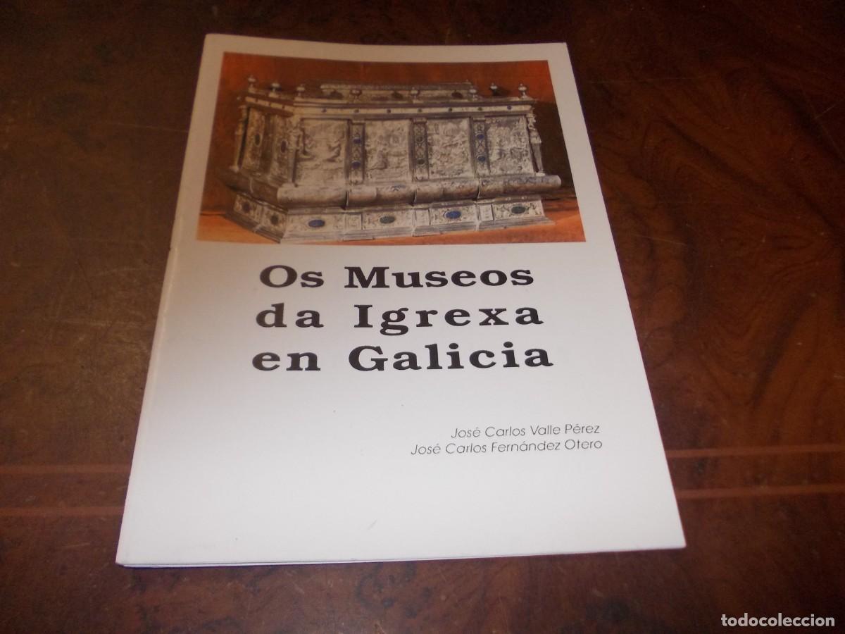 Libros de segunda mano: Os Museos da Igrexa en Galicia. Jos&eacute; Carlos Valle P&eacute;rez. Jos&eacute; Carlos Fern&aacute;ndez Otero. 1.993