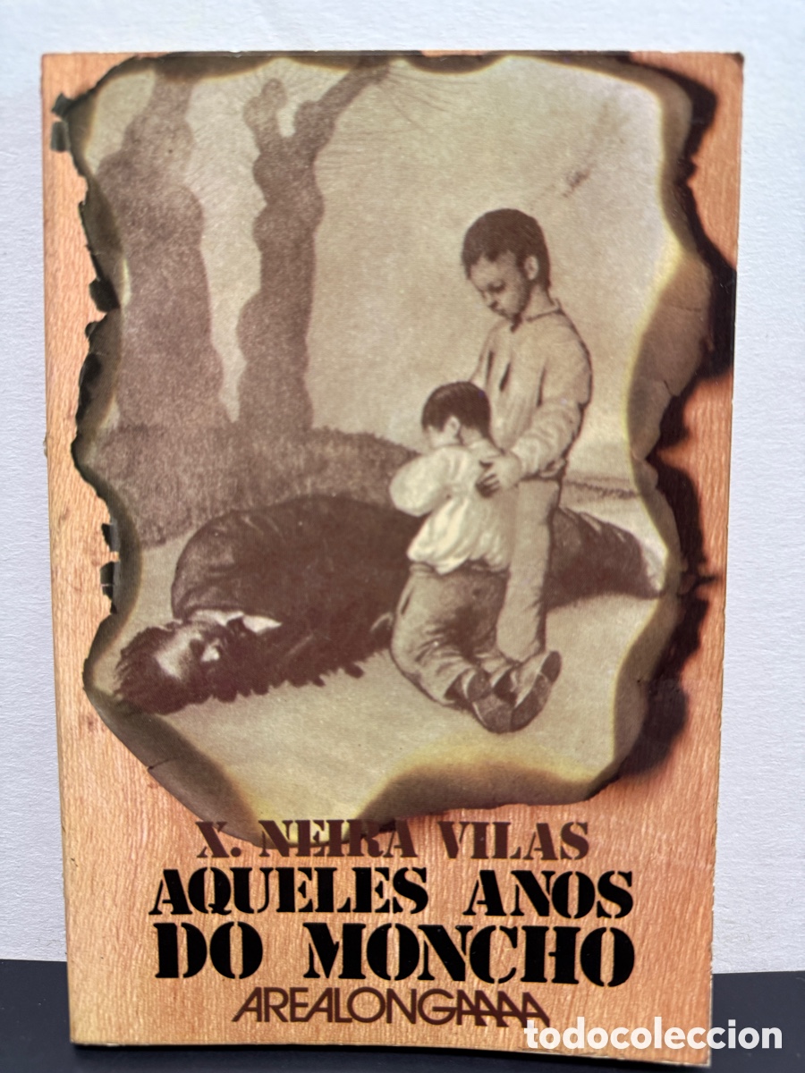Libros de segunda mano: Xos&eacute; Neira Vilas - Aqueles Anos do Moncho (1977, Arealongaaaa)