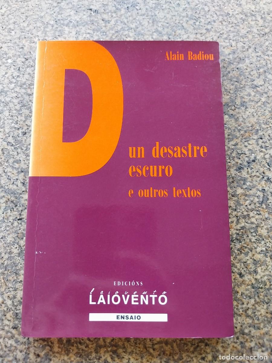 Libros de segunda mano: DUN DESASTRE ESCURO E OUTROS TEXTOS -- ALAIN BADIOU -- LAIOVENTO --