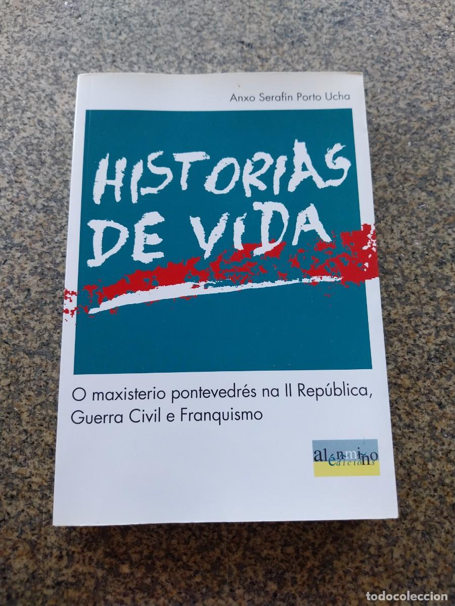 Libros de segunda mano: HISTORIAS DE VIDA - O MAXISTERIO PONTEVEDRES NA II REPUBLICA, GUERRA CIVIL E FRANQUISMO --