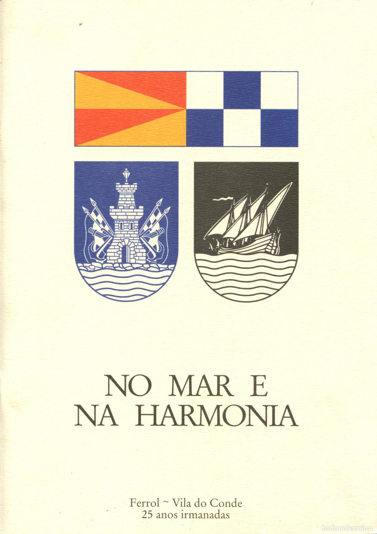 Libros de segunda mano: No mar e na harmon&iacute;a. Ferrol-Vila do Conde: 25 anos irmandadas. Ferrol: Concello de Ferrol, 1998