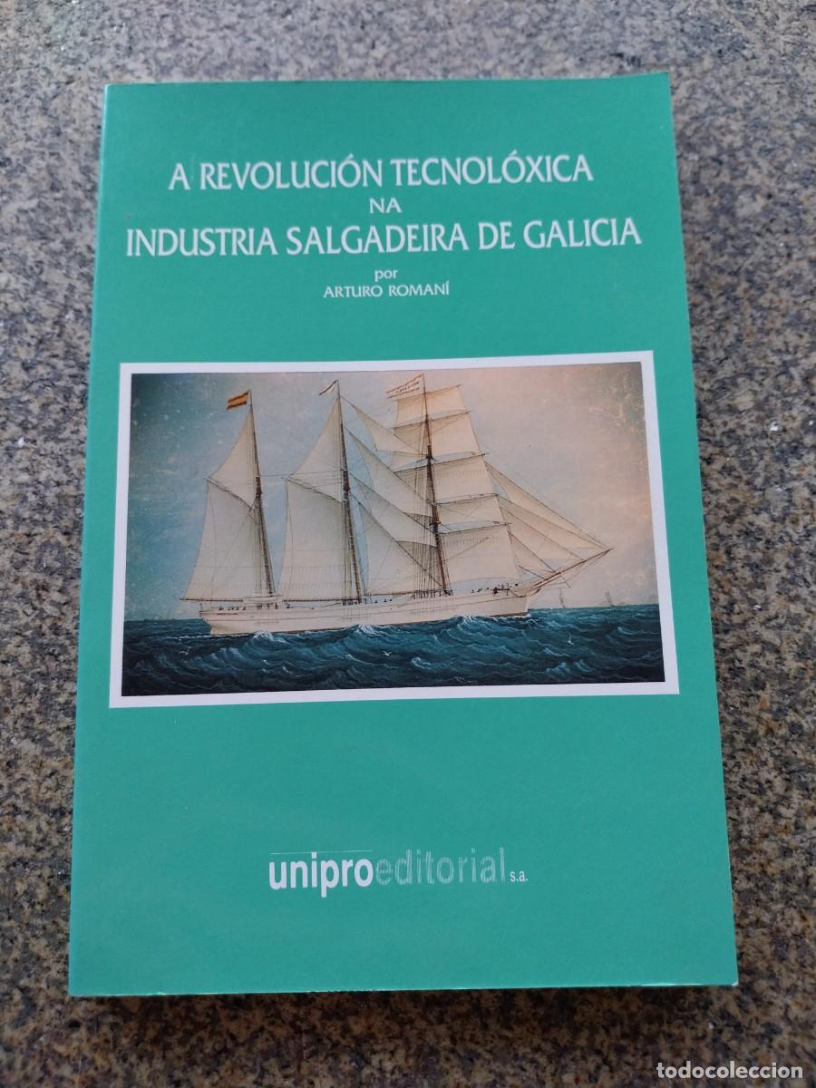 Libros de segunda mano: A REVOLUCION TECNOLOXICA NA INDUSTRIA SALGADEIRA DE GALICIA -- ARTURO ROMANI -- 1991 --