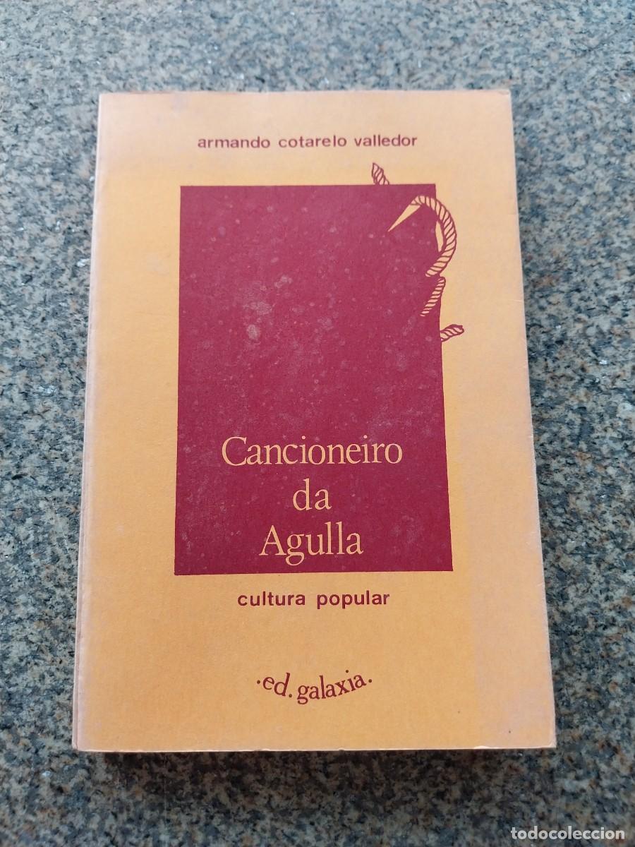 Libros de segunda mano: CANCIONEIRO DA AGULLA -- ARMANDO COTARELO VALLEDOR -- GALAXIA 1984 --