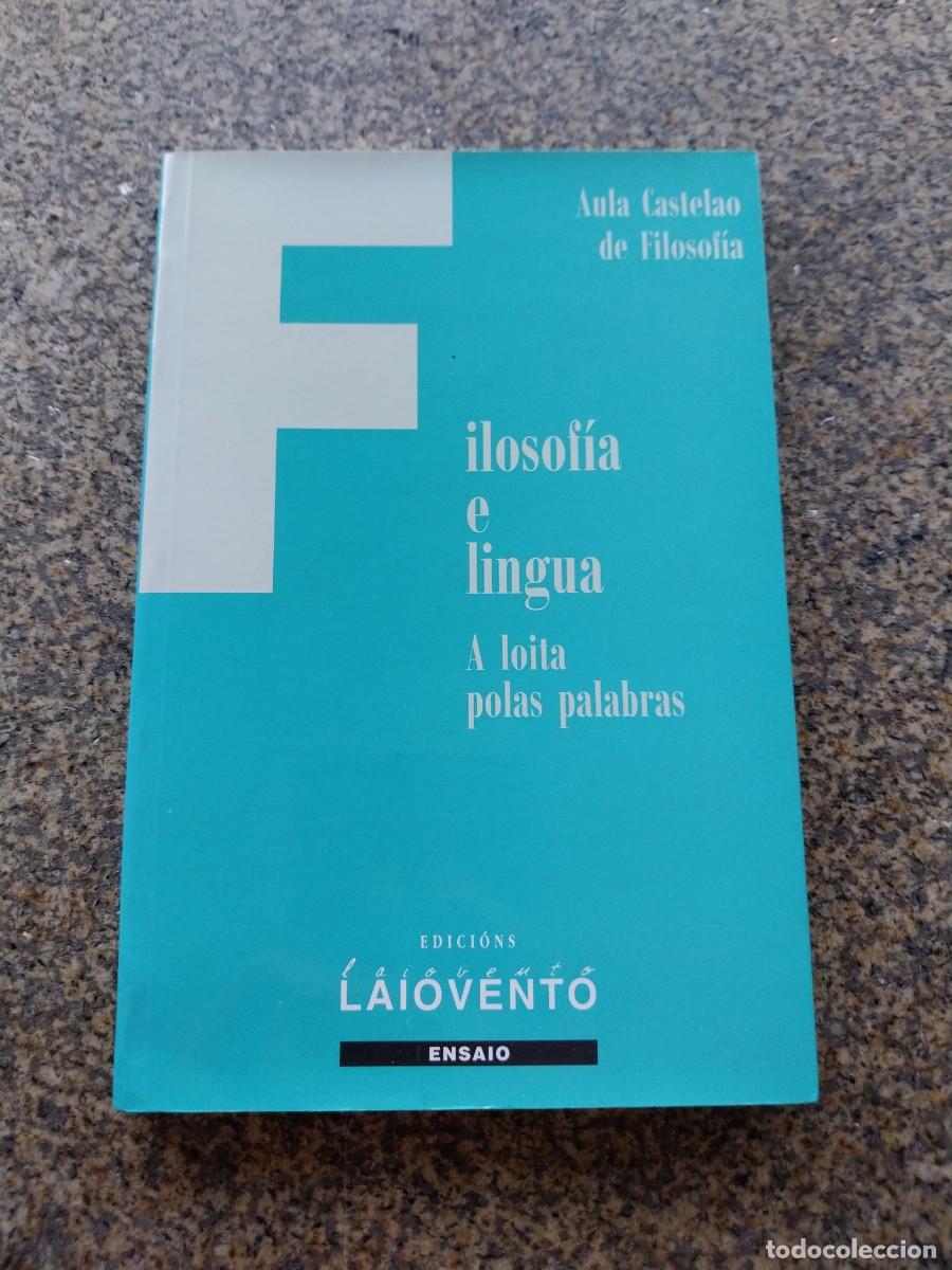 Libros de segunda mano: FILOSOFIA E LINGUA. A LOITA POLAS PALABRAS -- AULA DE CASTEALO DE FILOSOFIA -- LAIOVENTO --