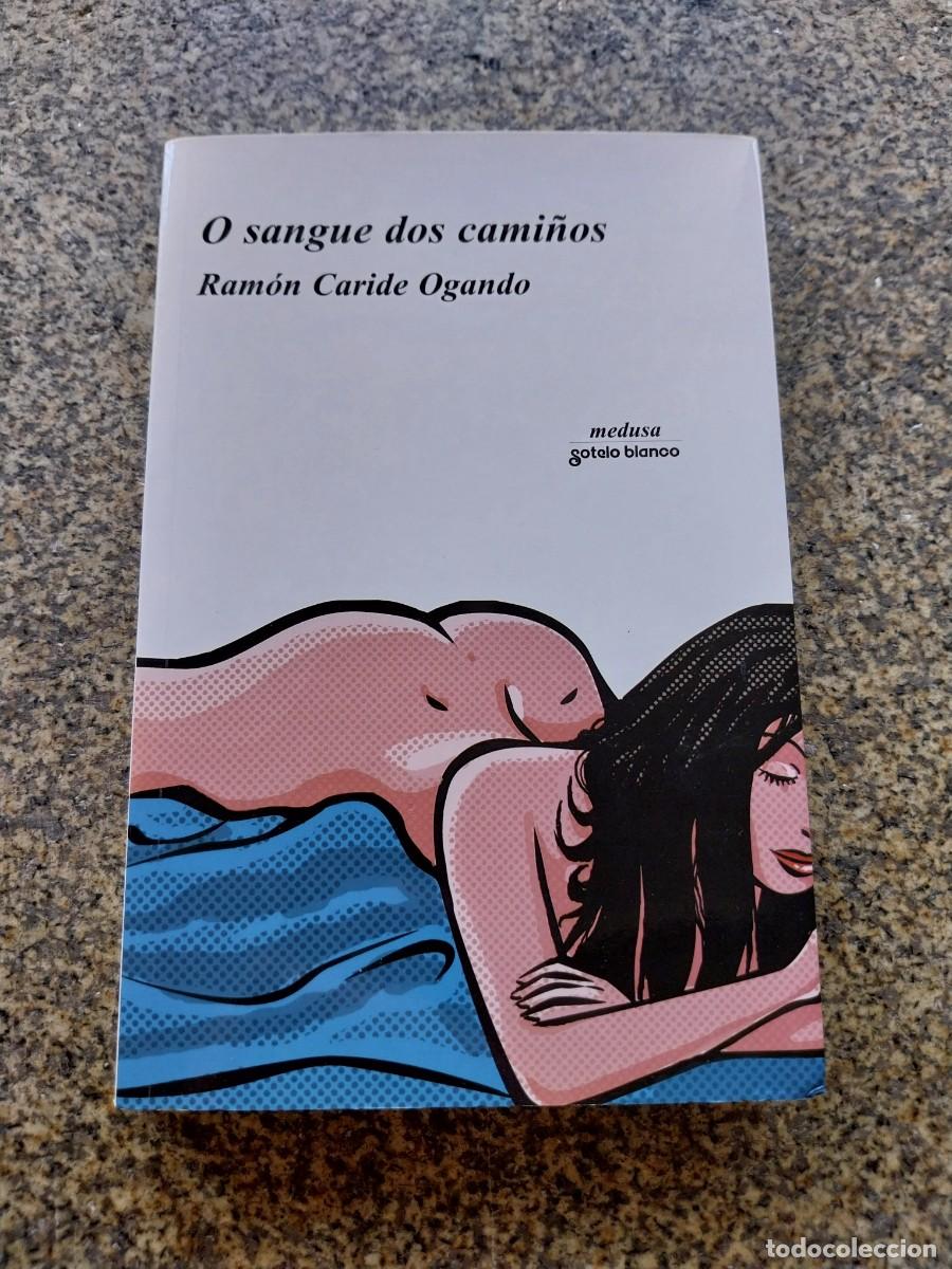 Libros de segunda mano: O SANGUE DOS CAMI&Ntilde;OS -- RAMON CARIDE OGANDO -- GOTELO BLANCO 2003 --