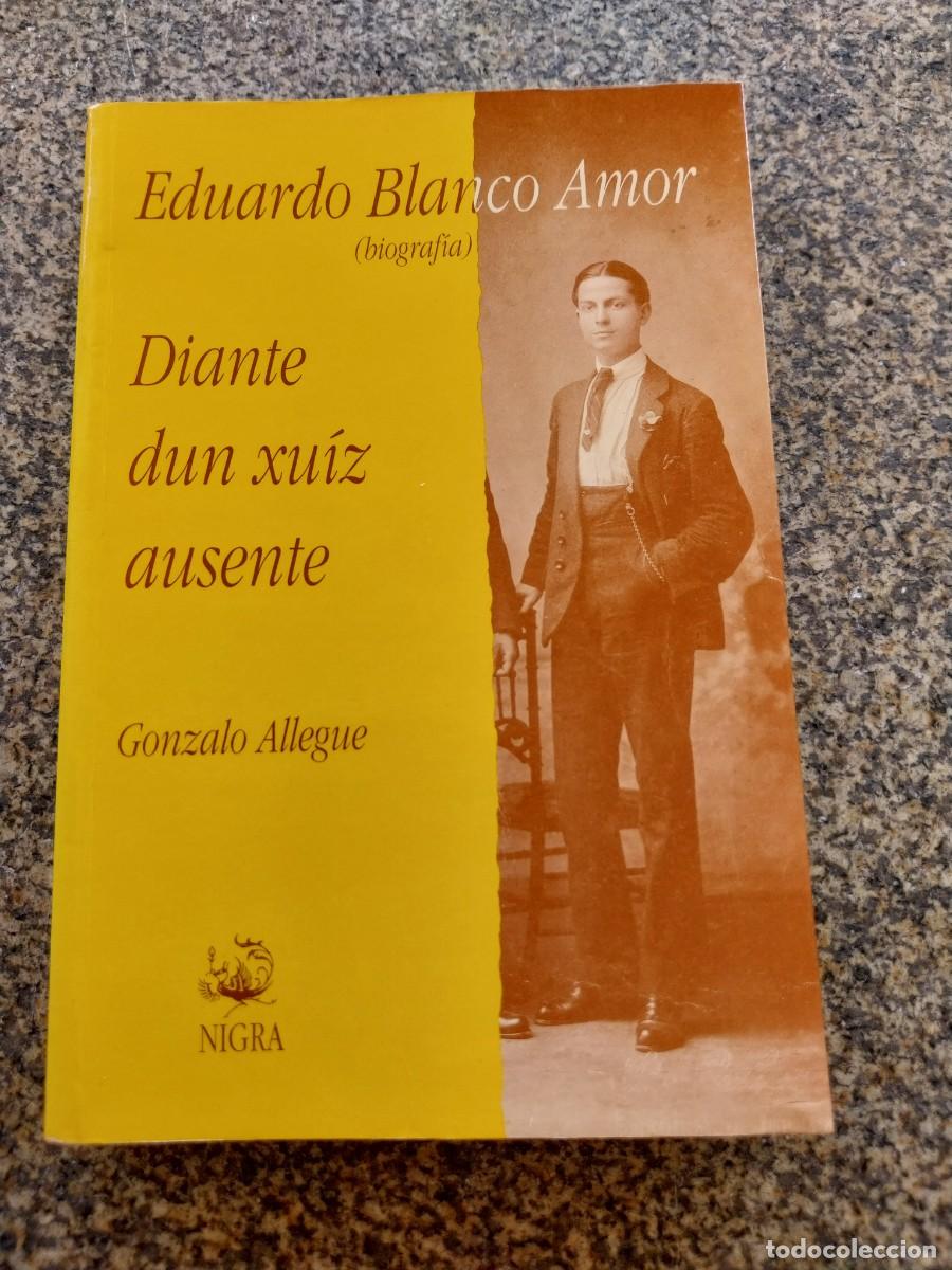 Libros de segunda mano: EDUARDO BLANCO AMOR ( BIOGRAFIA ) DIANTE DUN XUIZ AUSENTE -- GONZALO ALLEGUE -- 1993 --