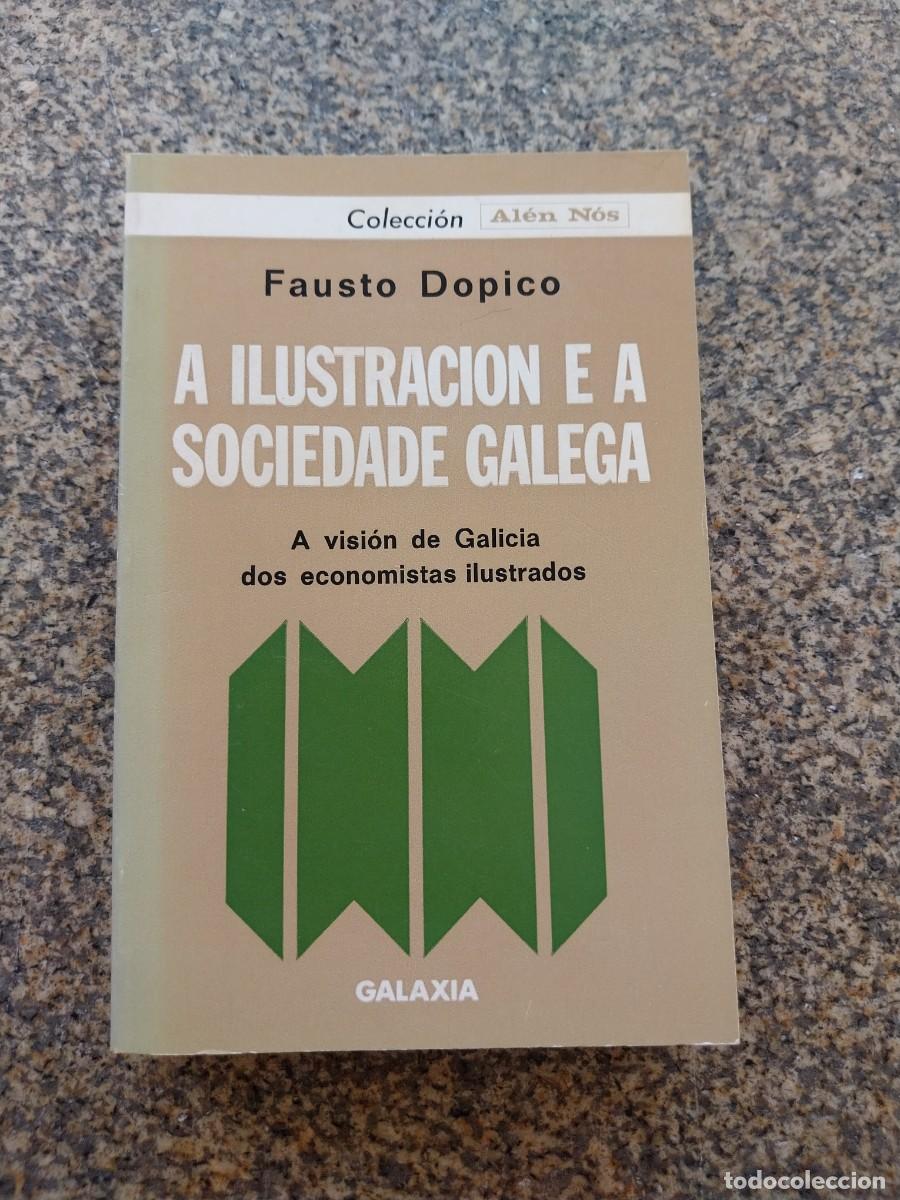 Libros de segunda mano: A ILUSTRACION E A SOCIEDADE GALEGA -- FAUSTO DOPICO -- GALAXIA -- 1978 --