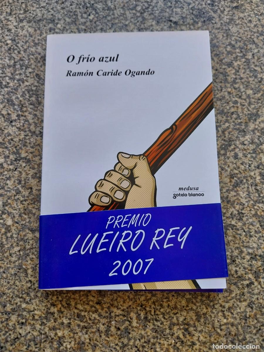 Libros de segunda mano: O FRIO AZUL -- RAMON CARIDE OGANDO -- GOTELO 2007 --
