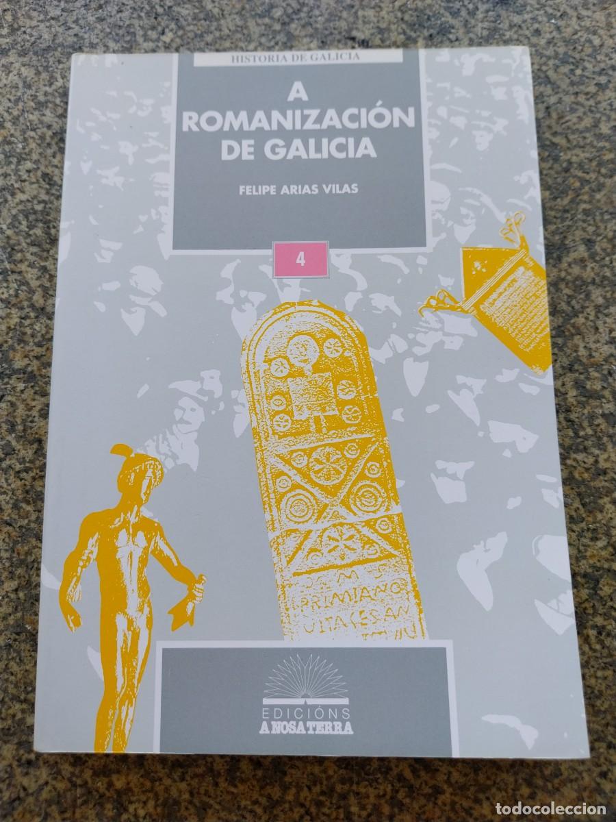 Libros de segunda mano: A ROMANIZACION DE GALICIA -- FELIPE ARIAS VILAS -- A NOSA TERRA 1992 --