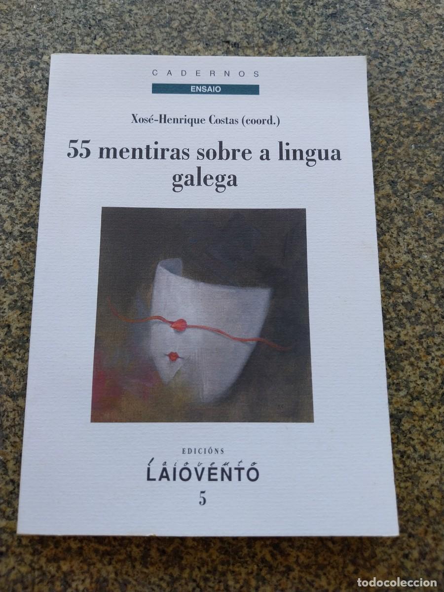 Libros de segunda mano: 55 MENTIRAS SOBRE A LINGUA GALEGA -- XOSE HENRIQUE COSTAS -- LAIOVENTO -- ENSAIO --
