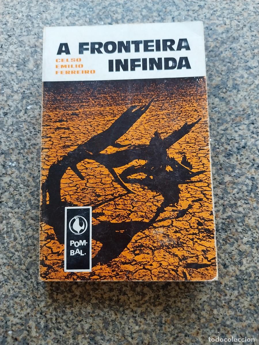 Libros de segunda mano: A FRONTEIRA INFINITA -- CELSO EMILIO FERREIRO -- POMBAL 1972 --