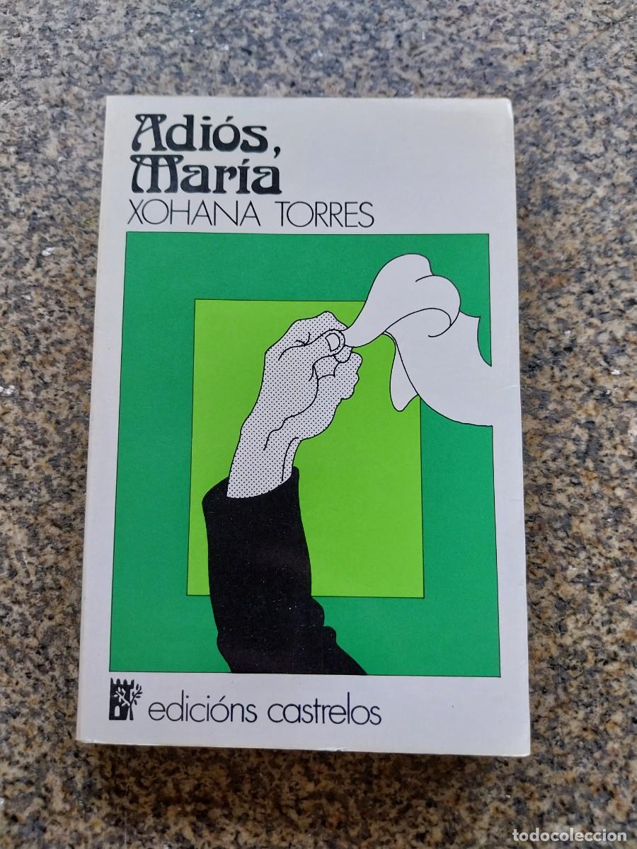 Libros de segunda mano: ADIOS, MARIA -- XOHANA TORRES -- EDICIONS CASTRELOS -- 1976 --