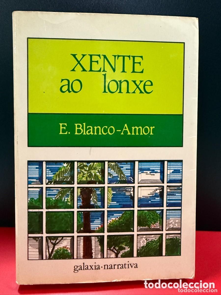 Libros de segunda mano: Eduardo Blanco Amor - Xente Ao Lonxe