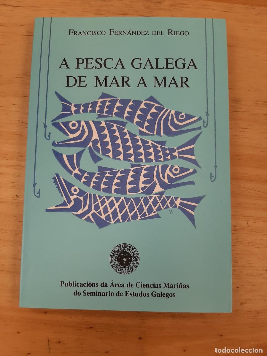 Libros de segunda mano: A pesca galega de mar a mar - Francisco Fern&aacute;ndez del Riego - Edicios do Castro, 1998