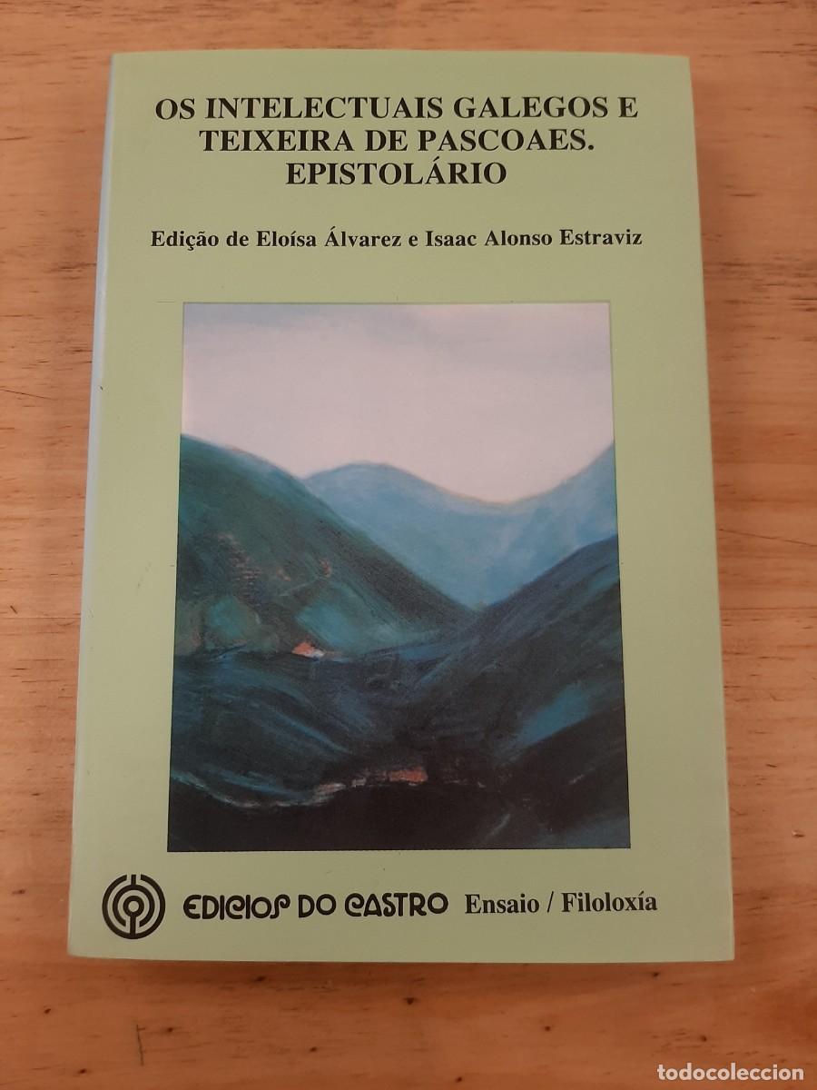 Libros de segunda mano: Os intelectuais galegos e Teixeira de Pascoaes: epistolario - Elo&iacute;sa &Aacute;lvarez e Isaac Alonso Estraviz