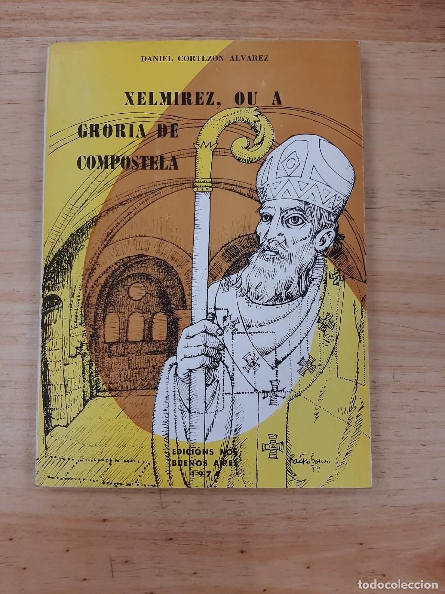 Libros de segunda mano: Xelm&iacute;rez, ou a groria de Compostela - Daniel Cortez&oacute;n &Aacute;lvarez - Edici&oacute;ns N&oacute;s, 1974, Bos Aires