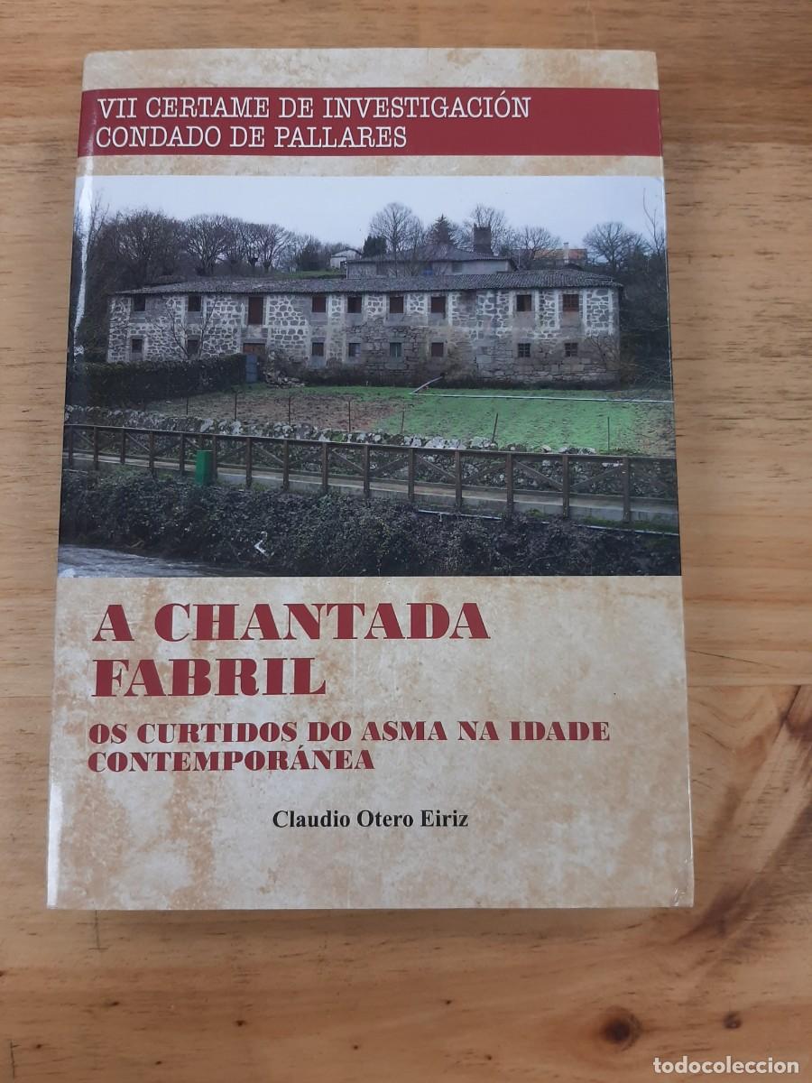 Libros de segunda mano: A Chantada fabril. Os curtidos do Asma na Idade Contempor&aacute;nea - Claudio Otero Eiriz