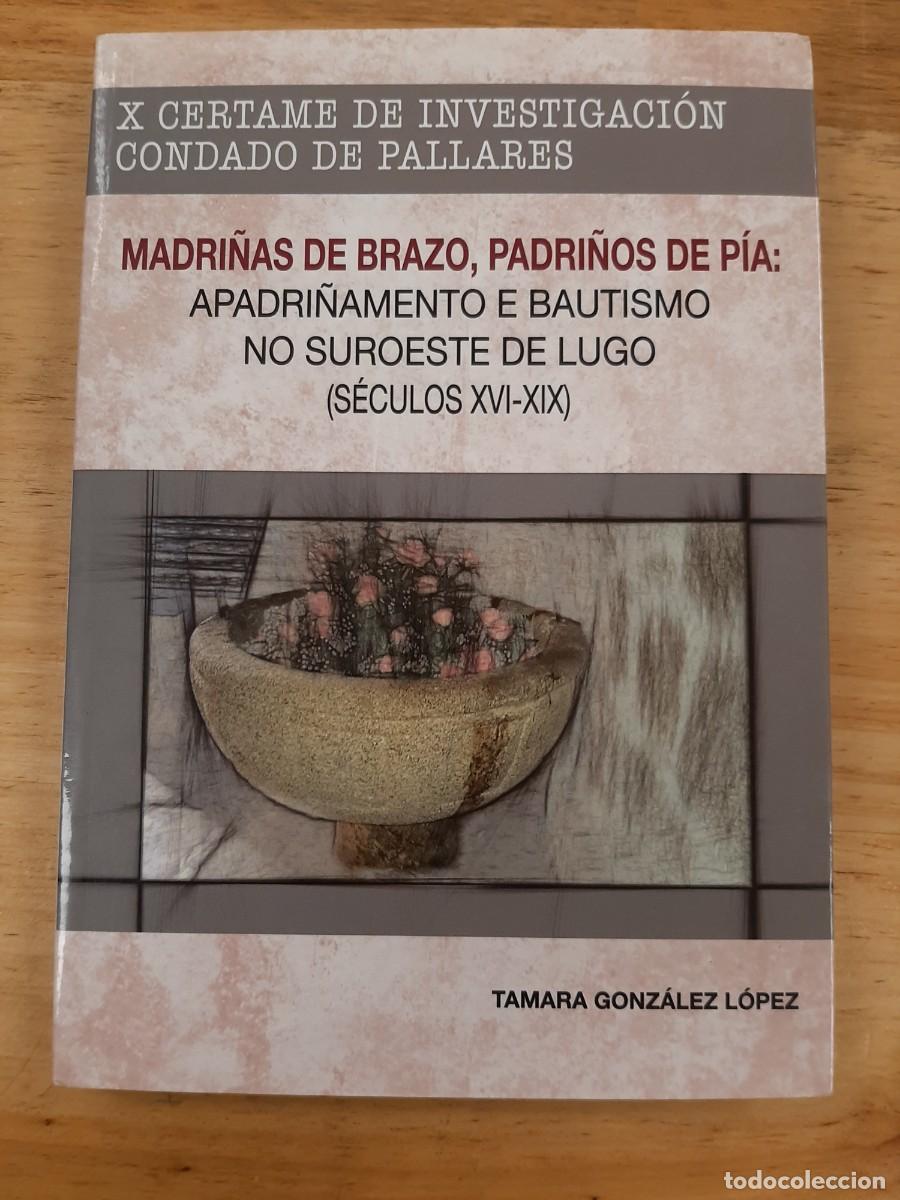 Libros de segunda mano: Madri&ntilde;as de brazo, padri&ntilde;os de p&iacute;a: apadri&ntilde;amento e bautismo no suroeste de Lugo (s&eacute;culos XVI-XIX)