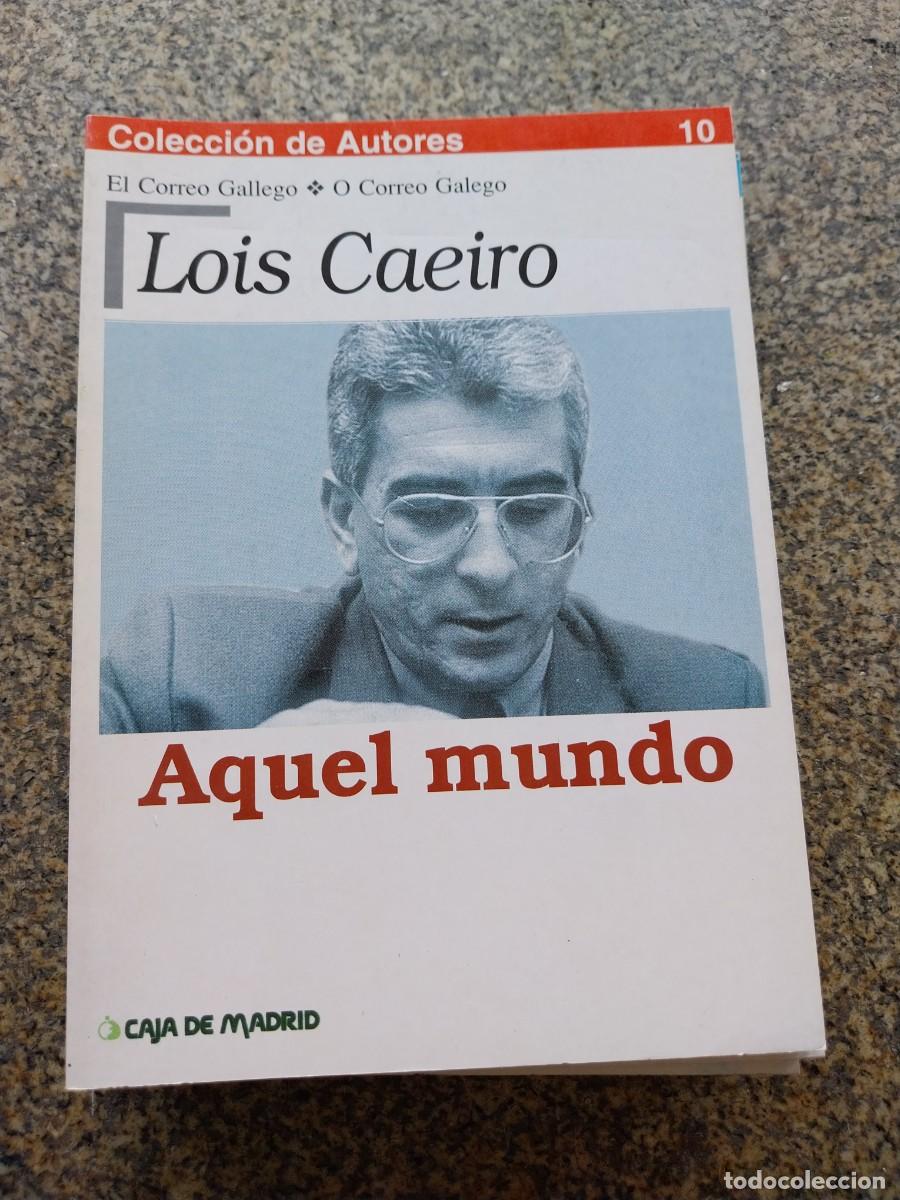 Libros de segunda mano: COLECCION AUTORES -- LOIS CAEIRO - AQUEL MUNDO --
