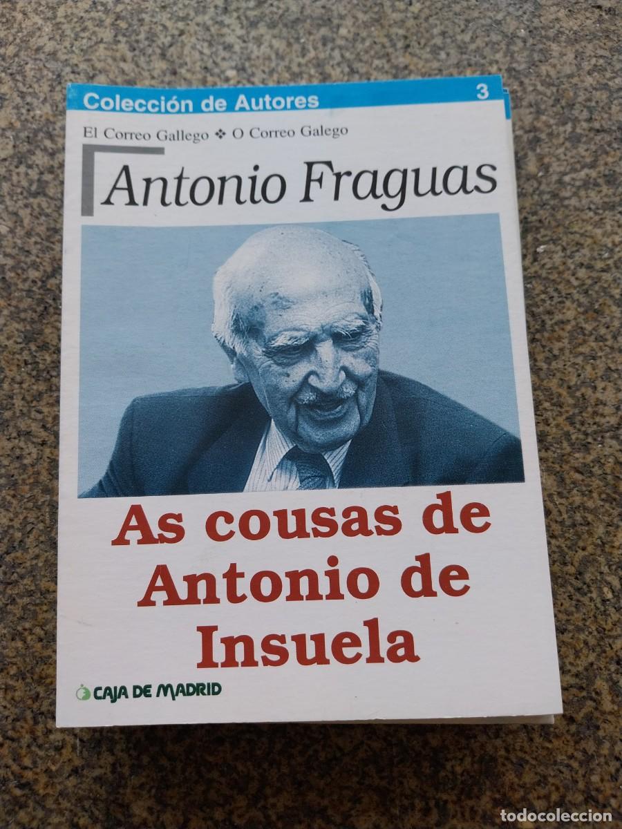 Libros de segunda mano: COLECCION AUTORES -- ANTONIO FRAGUAS - AS COUSAS DE ANTONIO DE INSUELA --