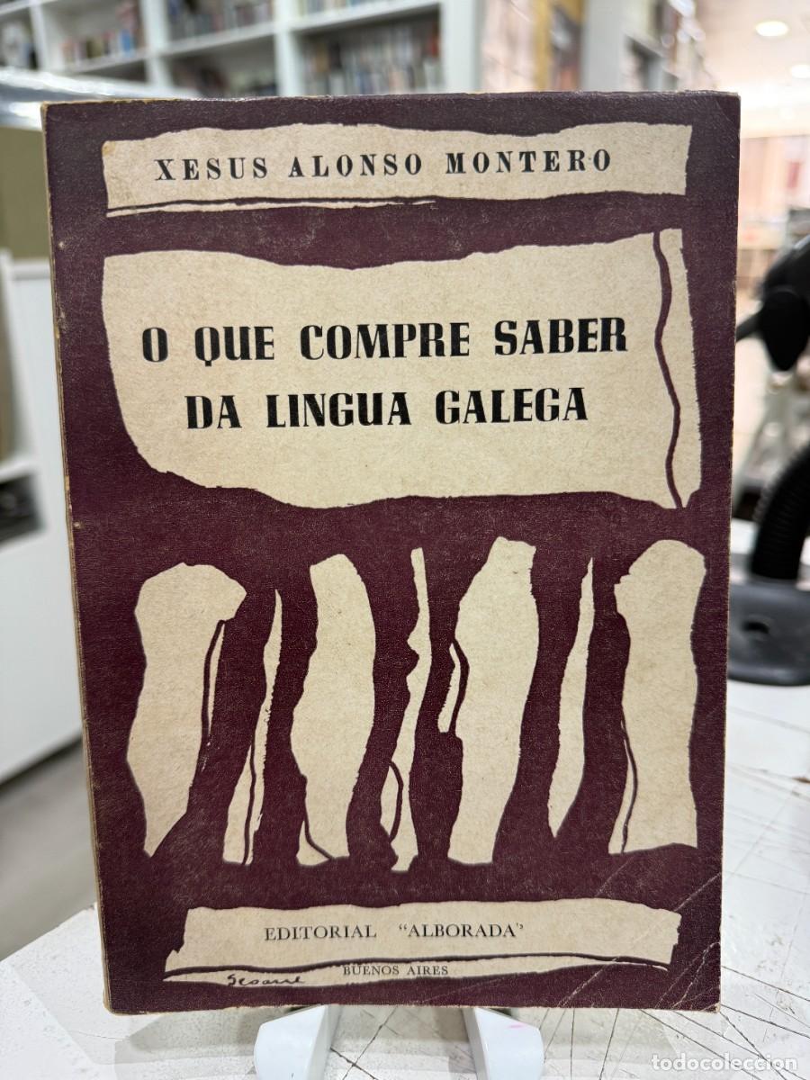 Libros de segunda mano: O Que Compre Saber da Lingua Galega - Xes&uacute;s Alonso Montero - Ed. Alborada Buenos Aires