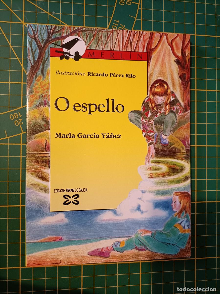 Libros de segunda mano: O ESPELLO. MAR&Iacute;A GARC&Iacute;A Y&Aacute;&Ntilde;EZ. XERAIS, 1&ordf; EDICI&Oacute;N, 1991
