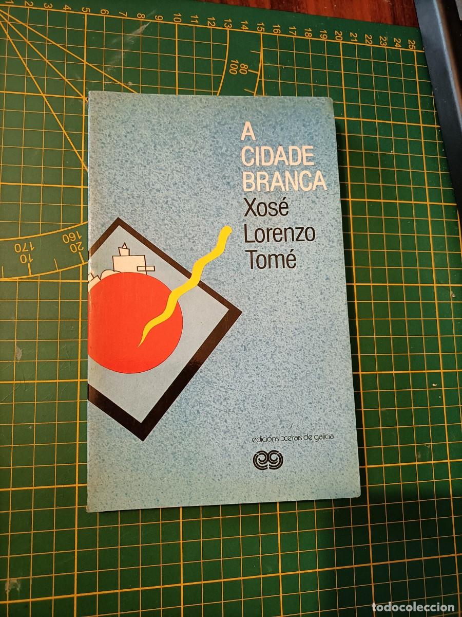 Libros de segunda mano: A CIDADE BRANCA. XOS&Eacute; LORENZO TOM&Eacute;. XERAIS, 1987