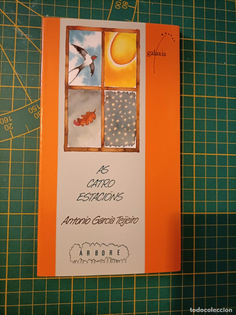 Libros de segunda mano: AS CATRO ESTACI&Oacute;NS. ANTONIO GARC&Iacute;A TEIJEIRO. GALAXIA. &Aacute;RBORE, 1991